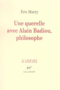 Une querelle avec Alain Badiou, philosophe - Marty Eric