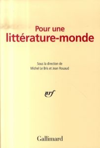 Pour une littérature-monde - Le Bris Michel - Rouaud Jean
