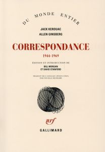 Correspondance (1944-1969) - Kerouac Jack - Ginsberg Allen - Morgan Bill - Stan