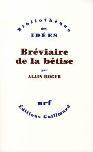Bréviaire de la bêtise - Roger Alain