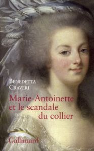 Marie-Antoinette et le scandale du collier - Craveri Benedetta - Deschamps-Pria Eliane