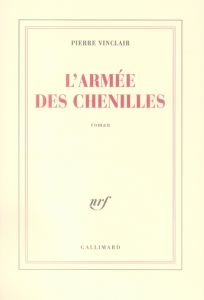L'armée des chenilles - Vinclair Pierre