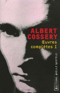 Oeuvres complètes. Tome 1 - Cossery Albert