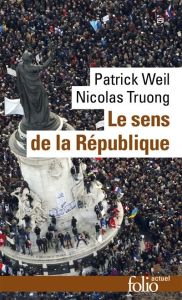 Le sens de la République - Weil Patrick - Truong Nicolas