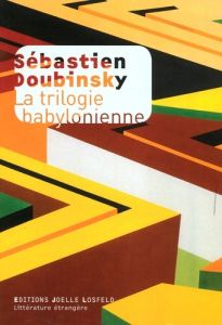 La trilogie babylonienne - Doubinsky Sébastien