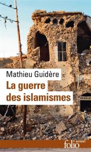 La guerre des islamismes - Guidère Mathieu