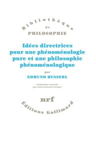 Idées directrices pour une phénoménologie pure et une philosophie phénoménologique - Husserl Edmund - Lavigne Jean-François