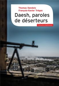 Daesh, paroles de déserteurs - Dandois Thomas - Trégan François-Xavier
