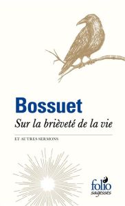 Sur la brièveté de la vie et autres sermons - Bossuet Jacques Bénigne - Velat Bernard - Champail