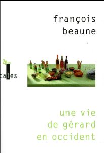 Une vie de Gérard en occident - Beaune François