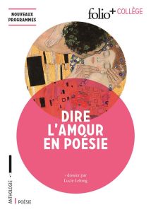 Dire l'amour en poésie - Lelong Lucie