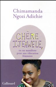 Chère Ijeawele,ou un manifeste pour une éducation féministe - Adichie Chimamanda Ngozi - Capelle Marguerite