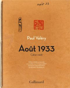 Août 1933. Cahier inédit - Valéry Paul - Celeyrette-Pietri Nicole - Hontebeyr