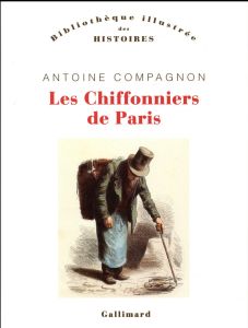 Les chiffonniers de Paris - Compagnon Antoine