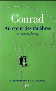 Au coeur des ténèbres et autres écrits - Conrad Joseph - Porée Marc - Bordenave Henriette -