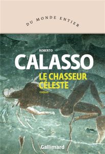 Le chasseur céleste - Calasso Roberto - Manganaro Jean-Paul