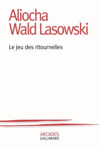 Le jeu des ritournelles - Wald Lasowski Aliocha