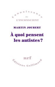 A quoi pensent les autistes ? - Joubert Martin