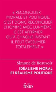 Idéalisme moral et réalisme politique - Beauvoir Simone de - Kail Michel
