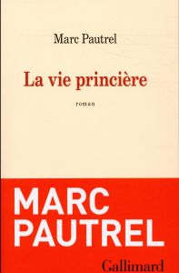 La vie princière - Pautrel Marc