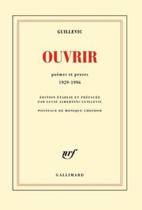Ouvrir. Poèmes et proses (1929-1996) - Guillevic Eugène - Albertini-Guillevic Lucie - Che