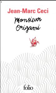 Monsieur Origami - Ceci Jean-Marc