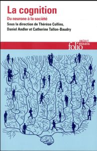 La cognition. Du neurone à la société - Collins Thérèse - Andler Daniel - Tallon-baudry Ca