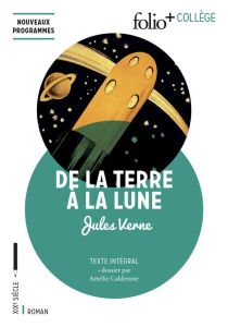 De la Terre à la Lune - Verne Jules - Calderone Amélie - Yates Laura