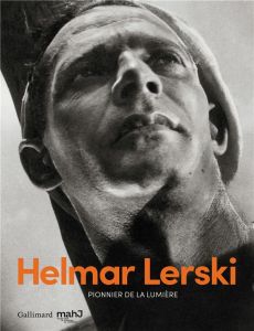 Helmar Lerski. Pionnier de la lumière - Feuillie Nicolas - Ebner Florian - Sela Rona - Hor