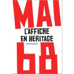 Mai 68. L?'affiche en héritage - Wlassikoff Michel - Riboud Marc - Gautrand Jean-Cl
