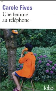 Une femme au téléphone. Edition revue et augmentée - Fives Carole