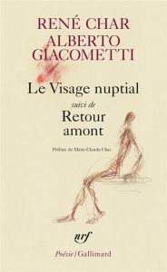 Visage nuptial. Suivi de Retour amont - Char René - Giacometti Alberto - Char Marie-Claude