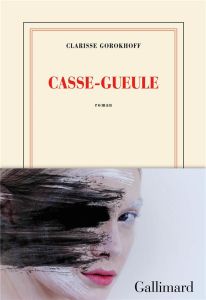 Casse-gueule - Gorokhoff Clarisse