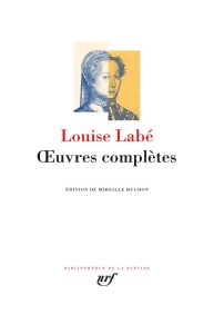 Oeuvres complètes - Labé Louise - Huchon Mireille
