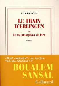 Le train d’Erlingen ou La métamorphose de Dieu - Sansal Boualem