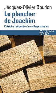 Le plancher de Joachim. L'histoire retrouvée d'un village français - Boudon Jacques-Olivier