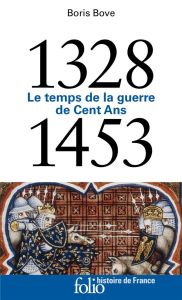 1328-1453. Le temps de la guerre de Cent Ans - Bove Boris - Biget Jean-Louis