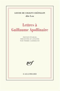 Lettres à Guillaume Apollinaire - Coligny-Châtillon Louise de - Caizergues Pierre