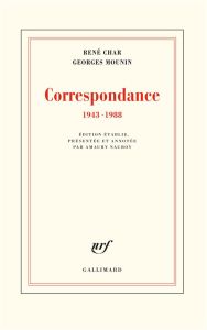 Correspondance 1943-1988 - Char René - Mounin Georges - Nauroy Amaury