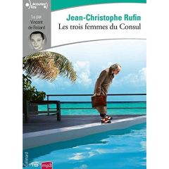 Les trois femmes du Consul. 1 CD audio MP3 - Rufin Jean-Christophe - Boüard Vincent de
