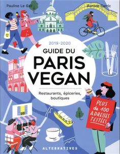 Le Guide du Paris Vegan. Restaurants, épiceries, boutiques, Edition 2019-2020 - Carric Aurore - Le Gall Pauline