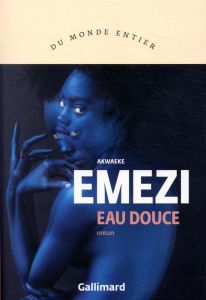 Eau douce - Emezi Akwaeke - Capelle Marguerite