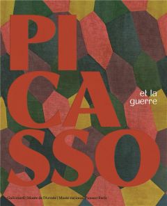 Picasso et la guerre - Becker Annette - Bertrand Dorléac Laurence - Bouva