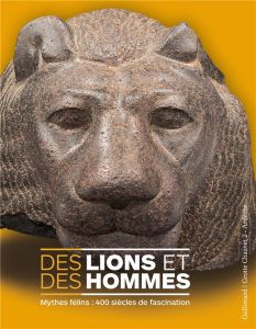 Des lions et des hommes. Mythes félins : 400 siècles de fascination - Gonzalez Menendez Maria