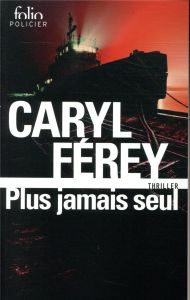 Plus jamais seul - Férey Caryl
