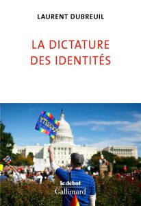 La dictature des identités - Dubreuil Laurent
