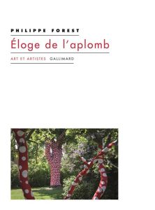 Eloge de l'aplomb et autres textes sur l'art et la peinture - Forest Philippe
