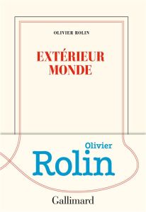 Extérieur monde - Rolin Olivier