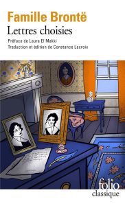 Lettres choisies de la famille Brontë (1821-1855) - Lacroix Constance - El Makki Laura