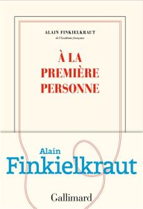 A la première personne - Finkielkraut Alain